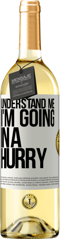 29,95 € Free Shipping | White Wine WHITE Edition Understand me, I'm going in a hurry White Label. Customizable label Young wine Harvest 2024 Verdejo