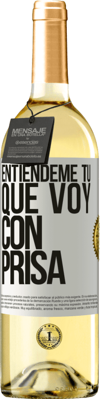 29,95 € Envío gratis | Vino Blanco Edición WHITE Entiéndeme tú, que voy con prisa Etiqueta Blanca. Etiqueta personalizable Vino joven Cosecha 2024 Verdejo