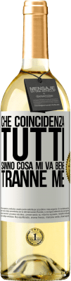 29,95 € Spedizione Gratuita | Vino bianco Edizione WHITE Che coincidenza Tutti sanno cosa mi va bene, tranne me Etichetta Bianca. Etichetta personalizzabile Vino giovane Raccogliere 2023 Verdejo