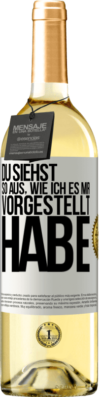 29,95 € Kostenloser Versand | Weißwein WHITE Ausgabe Du siehst so aus, wie ich es mir vorgestellt habe Weißes Etikett. Anpassbares Etikett Junger Wein Ernte 2024 Verdejo