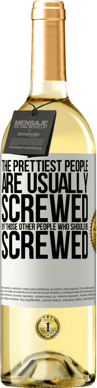 29,95 € Free Shipping | White Wine WHITE Edition The prettiest people are usually screwed by those other people who should be screwed White Label. Customizable label Young wine Harvest 2023 Verdejo