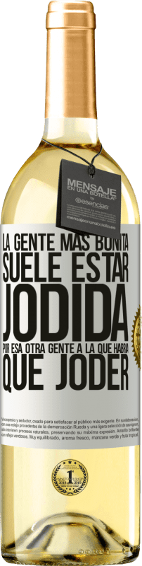 29,95 € Envío gratis | Vino Blanco Edición WHITE La gente más bonita suele estar jodida por esa otra gente a la que habría que joder Etiqueta Blanca. Etiqueta personalizable Vino joven Cosecha 2024 Verdejo