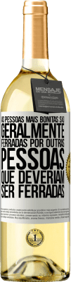 29,95 € Envio grátis | Vinho branco Edição WHITE As pessoas mais bonitas são geralmente ferradas por outras pessoas que deveriam ser ferradas Etiqueta Branca. Etiqueta personalizável Vinho jovem Colheita 2025 Verdejo