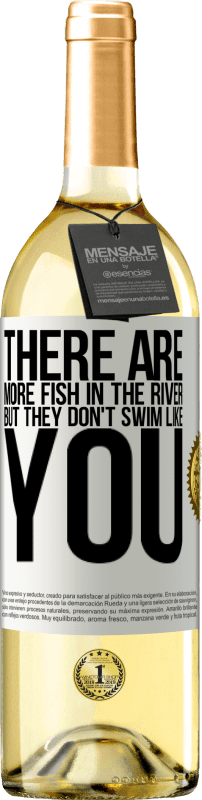 29,95 € Free Shipping | White Wine WHITE Edition There are more fish in the river, but they don't swim like you White Label. Customizable label Young wine Harvest 2024 Verdejo