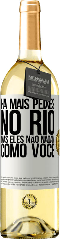 29,95 € Envio grátis | Vinho branco Edição WHITE Há mais peixes no rio, mas eles não nadam como você Etiqueta Branca. Etiqueta personalizável Vinho jovem Colheita 2024 Verdejo