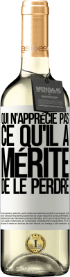 29,95 € Envoi gratuit | Vin blanc Édition WHITE Qui n'apprécie pas ce qu'il a, mérite de le perdre Étiquette Blanche. Étiquette personnalisable Vin jeune Récolte 2025 Verdejo
