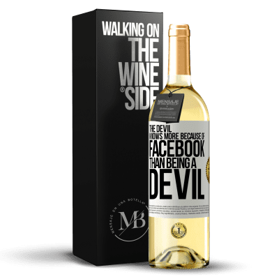 «The devil knows more because of Facebook than being a devil» WHITE Edition