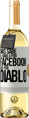 29,95 € Envío gratis | Vino Blanco Edición WHITE Más sabe el diablo por Facebook que por diablo Etiqueta Blanca. Etiqueta personalizable Vino joven Cosecha 2024 Verdejo