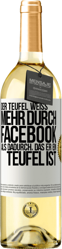 29,95 € Kostenloser Versand | Weißwein WHITE Ausgabe Der Teufel weiß mehr durch Facebook als dadurch, das er ein Teufel ist Weißes Etikett. Anpassbares Etikett Junger Wein Ernte 2024 Verdejo