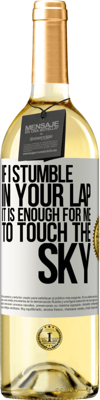 29,95 € Free Shipping | White Wine WHITE Edition If I stumble in your lap it is enough for me to touch the sky White Label. Customizable label Young wine Harvest 2025 Verdejo
