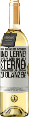 29,95 € Kostenloser Versand | Weißwein WHITE Ausgabe Warum sich Wölfen anschließen und lernen zu heulen, wenn man sich mit Sternen zusammensetzen und lernen kann zu glänzen? Weißes Etikett. Anpassbares Etikett Junger Wein Ernte 2024 Verdejo