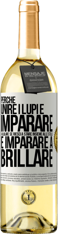 29,95 € Spedizione Gratuita | Vino bianco Edizione WHITE Perché unire i lupi e imparare a ululare, se riesci a stare insieme alle stelle e imparare a brillare Etichetta Bianca. Etichetta personalizzabile Vino giovane Raccogliere 2024 Verdejo