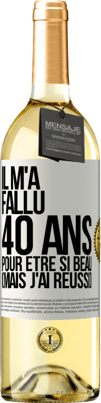 29,95 € Envoi gratuit | Vin blanc Édition WHITE Il m'a fallu 40 ans pour être si beau (mais j'ai réussi) Étiquette Blanche. Étiquette personnalisable Vin jeune Récolte 2024 Verdejo