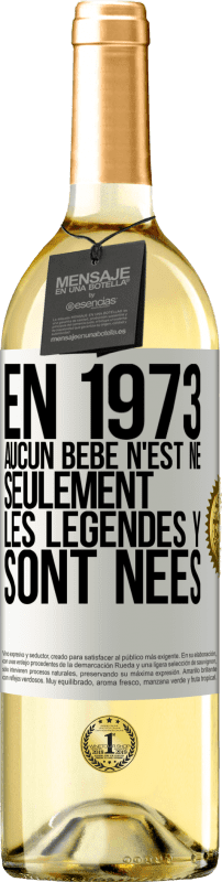 29,95 € Envoi gratuit | Vin blanc Édition WHITE En 1973 aucun bébé n'est né. Seulement les légendes y sont nées Étiquette Blanche. Étiquette personnalisable Vin jeune Récolte 2024 Verdejo