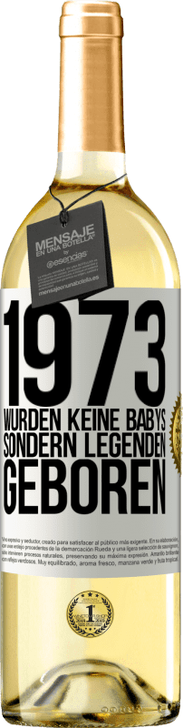 29,95 € Kostenloser Versand | Weißwein WHITE Ausgabe 1973 wurden keine Babys sondern Legenden geboren Weißes Etikett. Anpassbares Etikett Junger Wein Ernte 2023 Verdejo