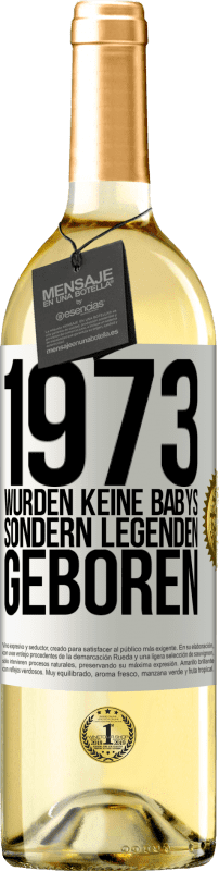 29,95 € Kostenloser Versand | Weißwein WHITE Ausgabe 1973 wurden keine Babys sondern Legenden geboren Weißes Etikett. Anpassbares Etikett Junger Wein Ernte 2024 Verdejo