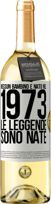 29,95 € Spedizione Gratuita | Vino bianco Edizione WHITE Nessun bambino è nato nel 1973. Le leggende sono nate Etichetta Bianca. Etichetta personalizzabile Vino giovane Raccogliere 2024 Verdejo