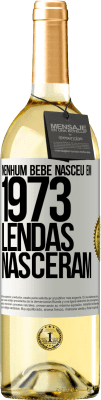 29,95 € Envio grátis | Vinho branco Edição WHITE Nenhum bebê nasceu em 1973. Lendas nasceram Etiqueta Branca. Etiqueta personalizável Vinho jovem Colheita 2024 Verdejo