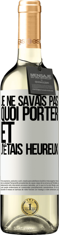 29,95 € Envoi gratuit | Vin blanc Édition WHITE Je ne savais pas quoi porter et j'étais heureux Étiquette Blanche. Étiquette personnalisable Vin jeune Récolte 2024 Verdejo