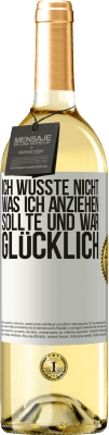 29,95 € Kostenloser Versand | Weißwein WHITE Ausgabe Ich wusste nicht, was ich anziehen sollte und war glücklich Weißes Etikett. Anpassbares Etikett Junger Wein Ernte 2024 Verdejo