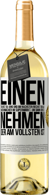 29,95 € Kostenloser Versand | Weißwein WHITE Ausgabe Einen Tag bist du jung und am nächsten riechst du alle Weichmacher im Supermarkt, um dann den zu nehmen, der am vollsten ist Weißes Etikett. Anpassbares Etikett Junger Wein Ernte 2024 Verdejo