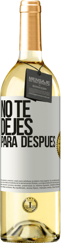 29,95 € Envío gratis | Vino Blanco Edición WHITE No te dejes para después Etiqueta Blanca. Etiqueta personalizable Vino joven Cosecha 2023 Verdejo