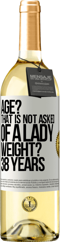 29,95 € Free Shipping | White Wine WHITE Edition Age? That is not asked of a lady. Weight? 38 years White Label. Customizable label Young wine Harvest 2023 Verdejo
