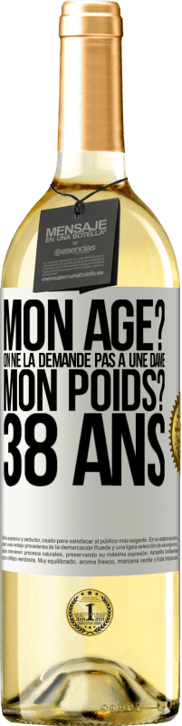 29,95 € Envoi gratuit | Vin blanc Édition WHITE Mon âge? On ne la demande pas à une dame. Mon poids? 38 ans Étiquette Blanche. Étiquette personnalisable Vin jeune Récolte 2024 Verdejo