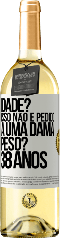 29,95 € Envio grátis | Vinho branco Edição WHITE Idade? Isso não é pedido a uma dama. Peso? 38 anos Etiqueta Branca. Etiqueta personalizável Vinho jovem Colheita 2024 Verdejo