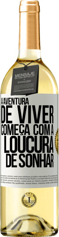 29,95 € Envio grátis | Vinho branco Edição WHITE A aventura de viver começa com a loucura de sonhar Etiqueta Branca. Etiqueta personalizável Vinho jovem Colheita 2023 Verdejo