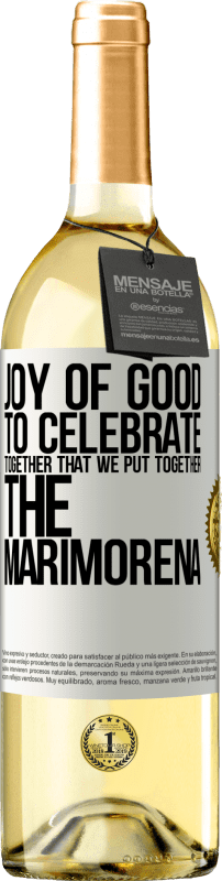 29,95 € Бесплатная доставка | Белое вино Издание WHITE Радость добра, праздновать вместе, что мы собрали Мариморена Белая этикетка. Настраиваемая этикетка Молодое вино Урожай 2023 Verdejo