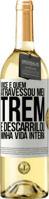 29,95 € Envio grátis | Vinho branco Edição WHITE Você é quem atravessou meu trem e descarrilou minha vida inteira Etiqueta Branca. Etiqueta personalizável Vinho jovem Colheita 2023 Verdejo