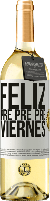 29,95 € Envío gratis | Vino Blanco Edición WHITE Feliz pre pre pre viernes Etiqueta Blanca. Etiqueta personalizable Vino joven Cosecha 2024 Verdejo