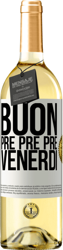 29,95 € Spedizione Gratuita | Vino bianco Edizione WHITE Buon pre pre pre venerdì Etichetta Bianca. Etichetta personalizzabile Vino giovane Raccogliere 2024 Verdejo