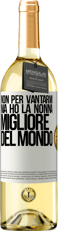 29,95 € Spedizione Gratuita | Vino bianco Edizione WHITE Non per vantarmi, ma ho la nonna migliore del mondo Etichetta Bianca. Etichetta personalizzabile Vino giovane Raccogliere 2024 Verdejo