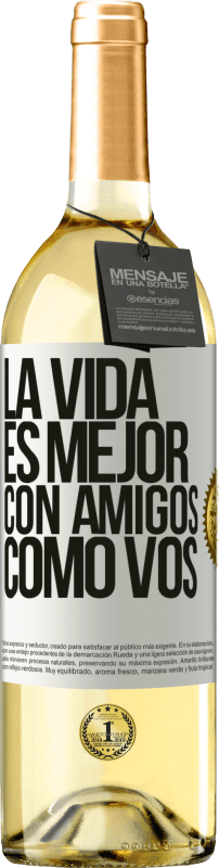 29,95 € Envío gratis | Vino Blanco Edición WHITE La vida es mejor, con amigos como vos Etiqueta Blanca. Etiqueta personalizable Vino joven Cosecha 2024 Verdejo