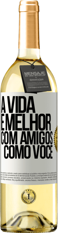 29,95 € Envio grátis | Vinho branco Edição WHITE A vida é melhor, com amigos como você Etiqueta Branca. Etiqueta personalizável Vinho jovem Colheita 2024 Verdejo