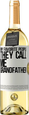 29,95 € Free Shipping | White Wine WHITE Edition My favorite people, they call me grandfather White Label. Customizable label Young wine Harvest 2024 Verdejo