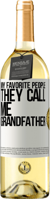 29,95 € Free Shipping | White Wine WHITE Edition My favorite people, they call me grandfather White Label. Customizable label Young wine Harvest 2025 Verdejo