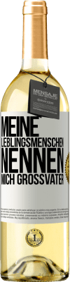 29,95 € Kostenloser Versand | Weißwein WHITE Ausgabe Meine Lieblingsmenschen nennen mich Großvater Weißes Etikett. Anpassbares Etikett Junger Wein Ernte 2023 Verdejo