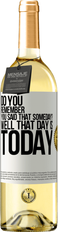 29,95 € Free Shipping | White Wine WHITE Edition Do you remember you said that someday? Well that day is today White Label. Customizable label Young wine Harvest 2023 Verdejo