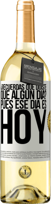 29,95 € Envío gratis | Vino Blanco Edición WHITE ¿Recuerdas que dijiste que algún día? Pues ese día es hoy Etiqueta Blanca. Etiqueta personalizable Vino joven Cosecha 2024 Verdejo