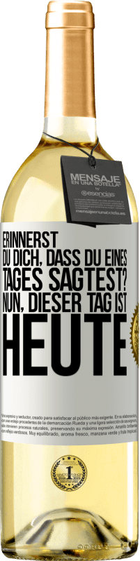 29,95 € Kostenloser Versand | Weißwein WHITE Ausgabe Erinnerst du dich, dass du eines Tages sagtest? Nun, dieser Tag ist heute Weißes Etikett. Anpassbares Etikett Junger Wein Ernte 2024 Verdejo