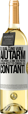 29,95 € Spedizione Gratuita | Vino bianco Edizione WHITE Se qualcuno vuole aiutarmi a migliorare la mia vita, può farlo. Ma non accetto consigli, solo contanti Etichetta Bianca. Etichetta personalizzabile Vino giovane Raccogliere 2025 Verdejo