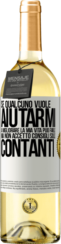 29,95 € Spedizione Gratuita | Vino bianco Edizione WHITE Se qualcuno vuole aiutarmi a migliorare la mia vita, può farlo. Ma non accetto consigli, solo contanti Etichetta Bianca. Etichetta personalizzabile Vino giovane Raccogliere 2024 Verdejo