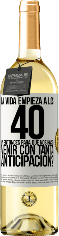 29,95 € Envío gratis | Vino Blanco Edición WHITE La vida empieza a los 40.¿Y entonces para qué nos hacen venir con tanta anticipación? Etiqueta Blanca. Etiqueta personalizable Vino joven Cosecha 2024 Verdejo