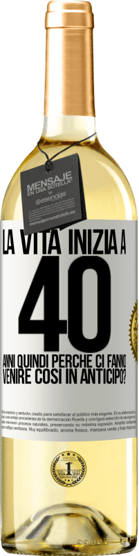 29,95 € Spedizione Gratuita | Vino bianco Edizione WHITE La vita inizia a 40 anni. Quindi perché ci fanno venire così in anticipo? Etichetta Bianca. Etichetta personalizzabile Vino giovane Raccogliere 2024 Verdejo