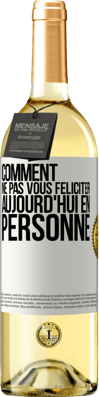 29,95 € Envoi gratuit | Vin blanc Édition WHITE Comment ne pas vous féliciter aujourd'hui, en personne Étiquette Blanche. Étiquette personnalisable Vin jeune Récolte 2024 Verdejo