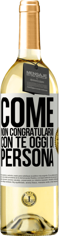 29,95 € Spedizione Gratuita | Vino bianco Edizione WHITE Come non congratularmi con te oggi, di persona Etichetta Bianca. Etichetta personalizzabile Vino giovane Raccogliere 2024 Verdejo