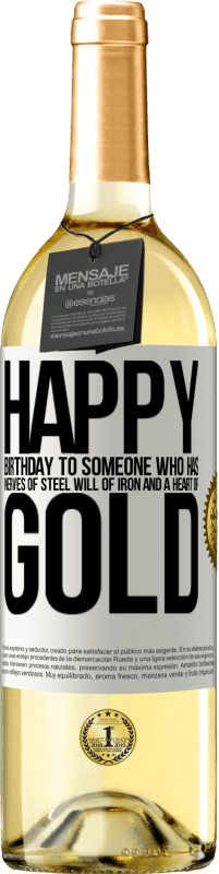 29,95 € Free Shipping | White Wine WHITE Edition Happy birthday to someone who has nerves of steel, will of iron and a heart of gold White Label. Customizable label Young wine Harvest 2024 Verdejo